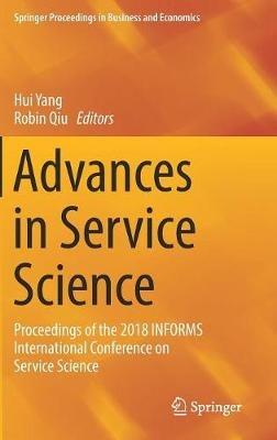 Advances in Service Science: Proceedings of the 2018 INFORMS International Conference on Service Science - cover