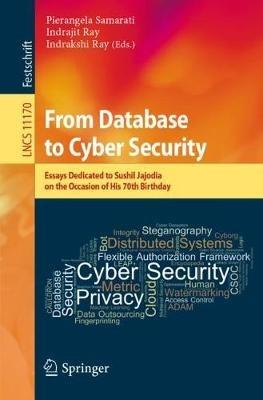 From Database to Cyber Security: Essays Dedicated to Sushil Jajodia on the Occasion of His 70th Birthday - cover