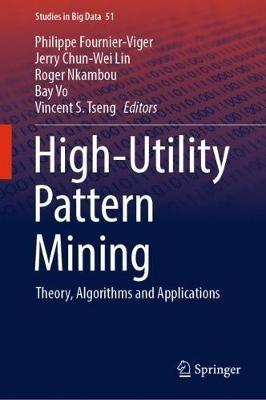 High-Utility Pattern Mining: Theory, Algorithms and Applications - cover