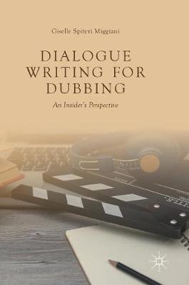 Dialogue Writing for Dubbing: An Insider's Perspective - Giselle Spiteri Miggiani - cover
