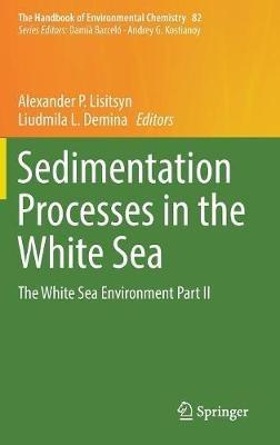 Sedimentation Processes in the White Sea: The White Sea Environment Part II - cover