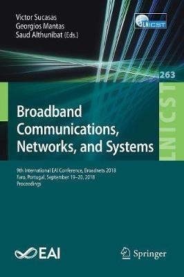 Broadband Communications, Networks, and Systems: 9th International EAI Conference, Broadnets 2018, Faro, Portugal, September 19–20, 2018, Proceedings - cover