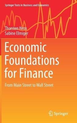 Economic Foundations for Finance: From Main Street to Wall Street - Thorsten Hens,Sabine Elmiger - cover