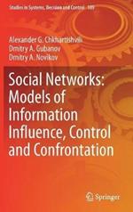 Social Networks: Models of Information Influence, Control and Confrontation