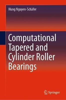 Computational Tapered and Cylinder Roller Bearings - Hung Nguyen-Schäfer - cover