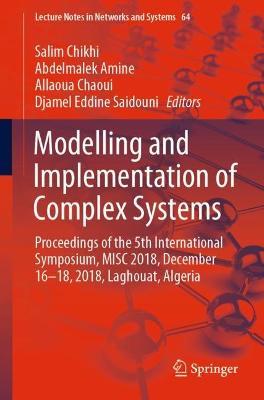 Modelling and Implementation of Complex Systems: Proceedings of the 5th International Symposium, MISC 2018, December 16-18, 2018, Laghouat, Algeria - cover