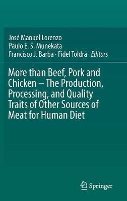 More than Beef, Pork and Chicken - The Production, Processing, and Quality Traits of Other Sources of Meat for Human Diet - cover