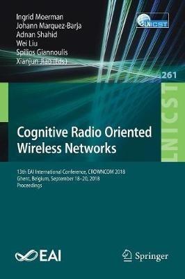 Cognitive Radio Oriented Wireless Networks: 13th EAI International Conference, CROWNCOM 2018, Ghent, Belgium, September 18–20, 2018, Proceedings - cover