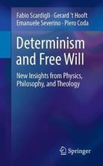 Determinism and Free Will: New Insights from Physics, Philosophy, and Theology