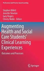 Augmenting Health and Social Care Students’ Clinical Learning Experiences: Outcomes and Processes