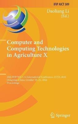 Computer and Computing Technologies in Agriculture X: 10th IFIP WG 5.14 International Conference, CCTA 2016, Dongying, China, October 19–21, 2016, Proceedings - cover