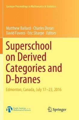 Superschool on Derived Categories and D-branes: Edmonton, Canada, July 17-23, 2016 - cover