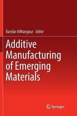Additive Manufacturing of Emerging Materials - cover