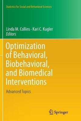 Optimization of Behavioral, Biobehavioral, and Biomedical Interventions: Advanced Topics - cover