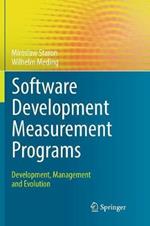 Software Development Measurement Programs: Development, Management and Evolution