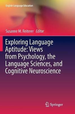 Exploring Language Aptitude: Views from Psychology, the Language Sciences, and Cognitive Neuroscience - cover