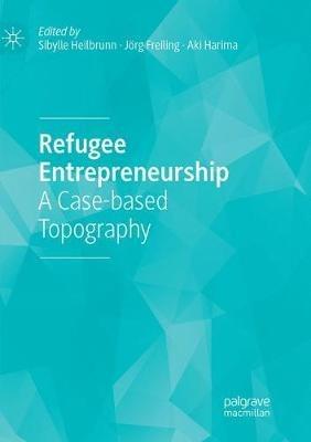 Refugee Entrepreneurship: A Case-based Topography - cover