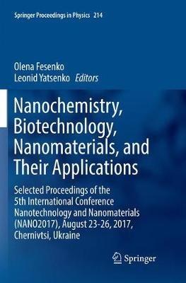 Nanochemistry, Biotechnology, Nanomaterials, and Their Applications: Selected Proceedings of the 5th International Conference Nanotechnology and Nanomaterials (NANO2017), August 23-26, 2017, Chernivtsi, Ukraine - cover