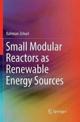 Small Modular Reactors as Renewable Energy Sources - Bahman Zohuri - cover