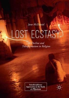 Lost Ecstasy: Its Decline and Transformation in Religion - June McDaniel - cover