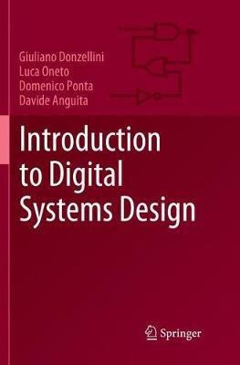 Introduction to Digital Systems Design - Giuliano Donzellini,Luca Oneto,Domenico Ponta - cover