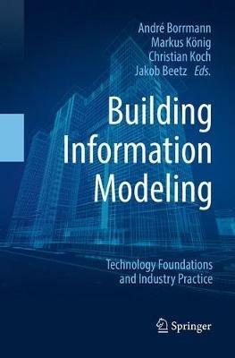 Building Information Modeling: Technology Foundations and Industry Practice - cover