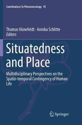 Situatedness and Place: Multidisciplinary Perspectives on the Spatio-temporal Contingency of Human Life - cover