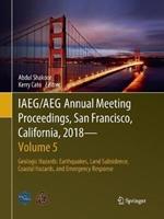 IAEG/AEG Annual Meeting Proceedings, San Francisco, California, 2018 - Volume 5: Geologic Hazards: Earthquakes, Land Subsidence, Coastal Hazards, and Emergency Response