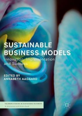 Sustainable Business Models: Innovation, Implementation and Success - cover