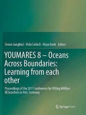 YOUMARES 8 – Oceans Across Boundaries: Learning from each other: Proceedings of the 2017 conference for YOUng MARine RESearchers in Kiel, Germany - cover