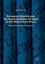 European Identity and the Representation of Islam in the Mainstream Press: Argumentation and Media Discourse