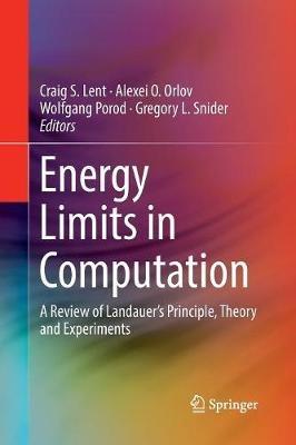 Energy Limits in Computation: A Review of Landauer’s Principle, Theory and Experiments - cover