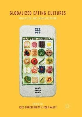 Globalized Eating Cultures: Mediation and Mediatization - cover