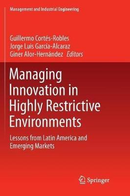 Managing Innovation in Highly Restrictive Environments: Lessons from Latin America and Emerging Markets - cover