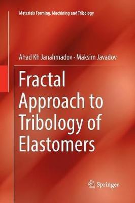 Fractal Approach to Tribology of Elastomers - Ahad Kh Janahmadov,Maksim Javadov - cover