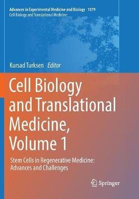 Cell Biology and Translational Medicine, Volume 1: Stem Cells in Regenerative Medicine: Advances and Challenges - cover