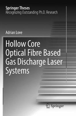 Hollow Core Optical Fibre Based Gas Discharge Laser Systems - Adrian Love - cover