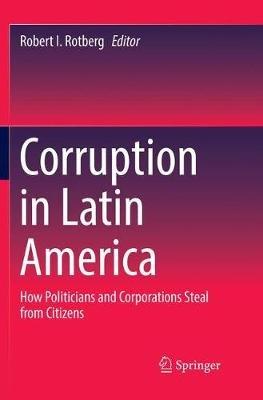 Corruption in Latin America: How Politicians and Corporations Steal from Citizens - cover