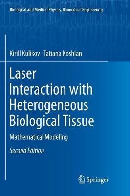 Laser Interaction with Heterogeneous Biological Tissue: Mathematical Modeling - Kirill Kulikov,Tatiana Koshlan - cover