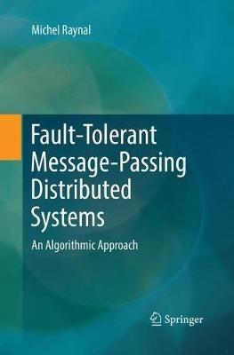Fault-Tolerant Message-Passing Distributed Systems: An Algorithmic Approach - Michel Raynal - cover
