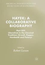 Hayek: A Collaborative Biography: Part XIV: Liberalism in the Classical Tradition: Orwell, Popper, Humboldt and Polanyi