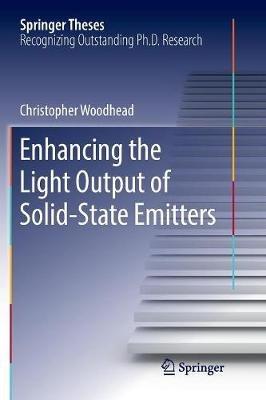 Enhancing the Light Output of Solid-State Emitters - Christopher Woodhead - cover
