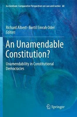 An Unamendable Constitution?: Unamendability in Constitutional Democracies - cover