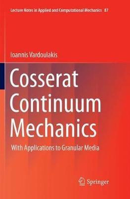 Cosserat Continuum Mechanics: With Applications to Granular Media - Ioannis Vardoulakis (Deceased) - cover