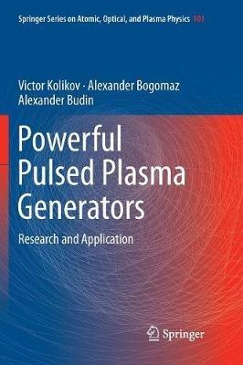 Powerful Pulsed Plasma Generators: Research and Application - Victor Kolikov,Alexander Bogomaz,Alexander Budin - cover