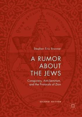 A Rumor about the Jews: Conspiracy, Anti-Semitism, and the Protocols of Zion - Stephen Eric Bronner - cover