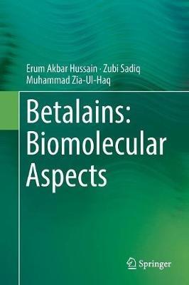 Betalains: Biomolecular Aspects - Erum Akbar Hussain,Zubi Sadiq,Muhammad Zia-Ul-Haq - cover