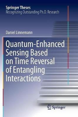 Quantum-Enhanced Sensing Based on Time Reversal of Entangling Interactions - Daniel Linnemann - cover