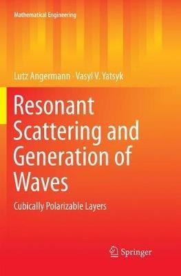Resonant Scattering and Generation of Waves: Cubically Polarizable Layers - Lutz Angermann,Vasyl V. Yatsyk - cover
