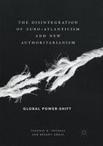 The Disintegration of Euro-Atlanticism and New Authoritarianism: Global Power-Shift